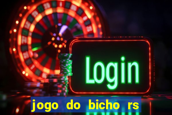 jogo do bicho rs resultado certo de hoje 14h 18h rs consulta